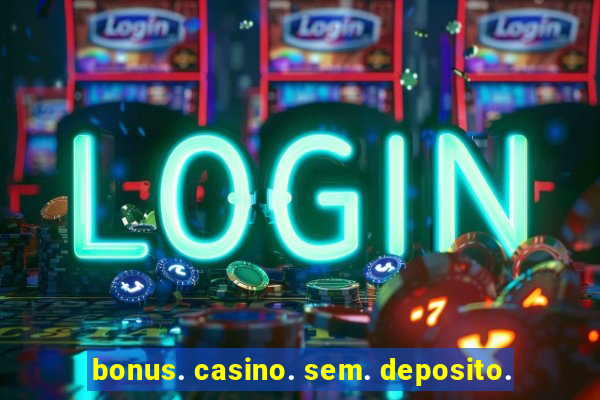 bonus. casino. sem. deposito.