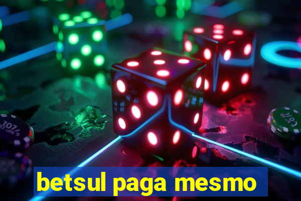 betsul paga mesmo