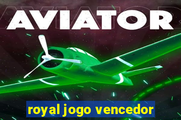 royal jogo vencedor