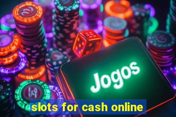 slots for cash online