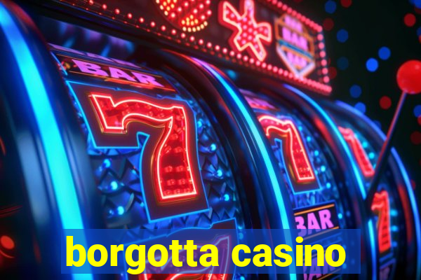 borgotta casino