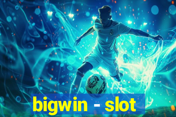 bigwin - slot