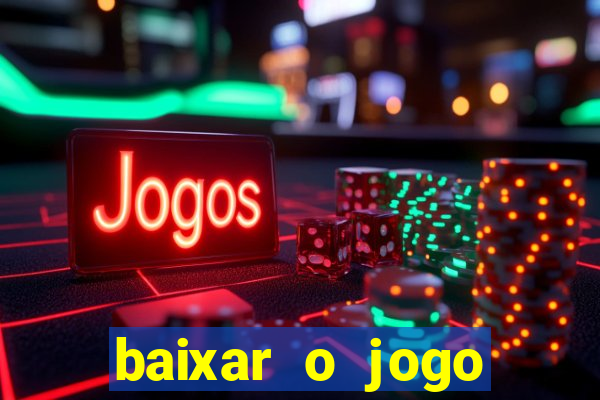 baixar o jogo fortune tiger