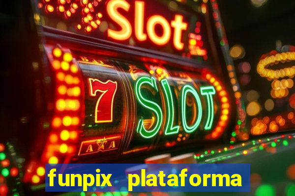 funpix plataforma de jogos