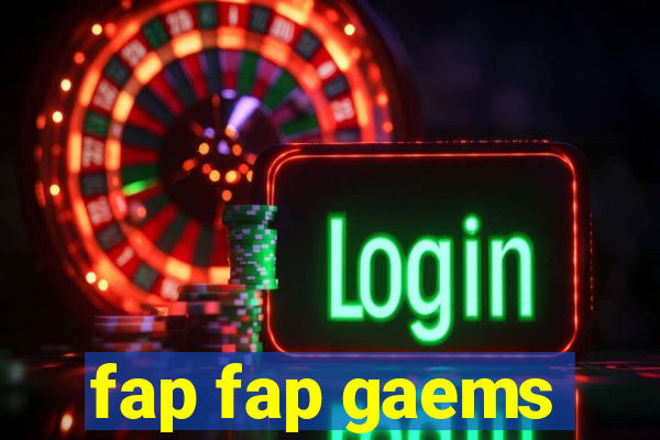 fap fap gaems