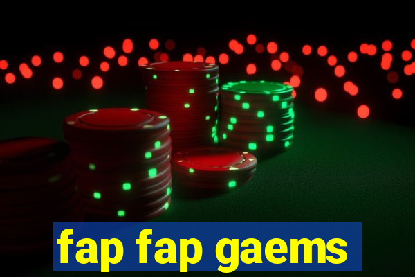 fap fap gaems