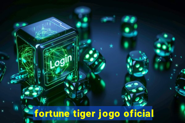 fortune tiger jogo oficial