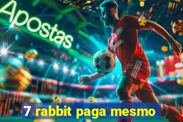 7 rabbit paga mesmo