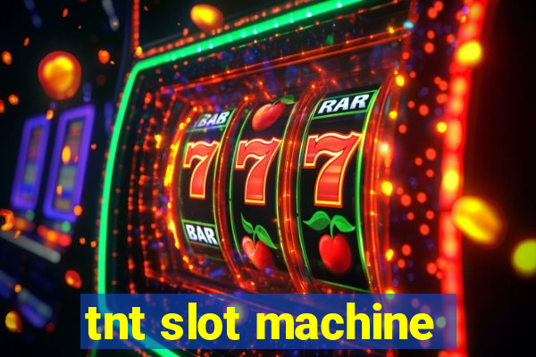 tnt slot machine