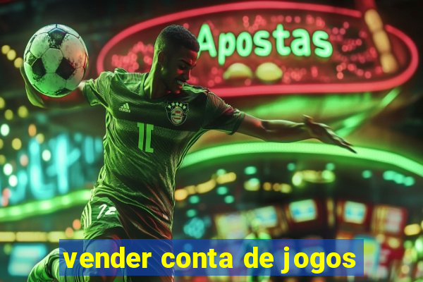 vender conta de jogos