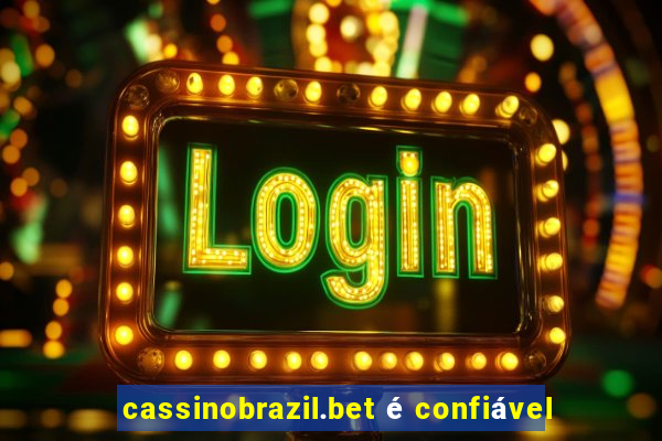 cassinobrazil.bet é confiável