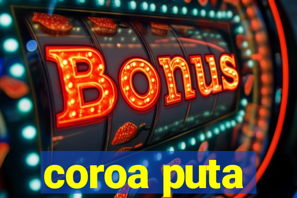 coroa puta