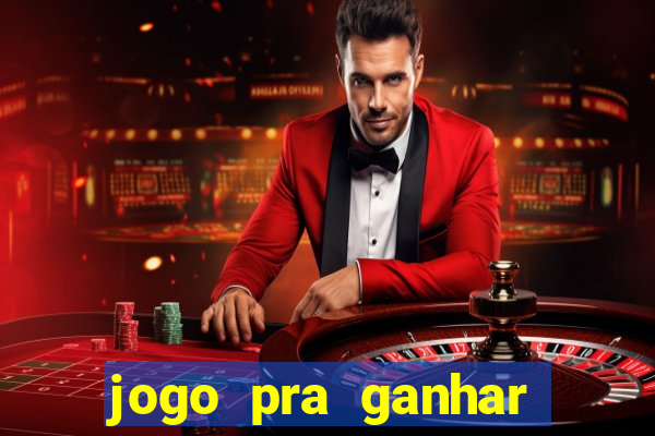 jogo pra ganhar dinheiro real