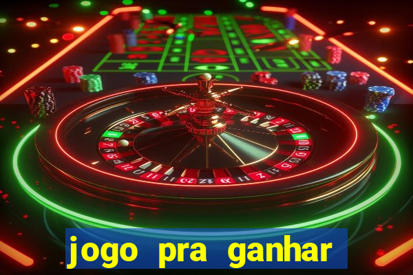 jogo pra ganhar dinheiro real