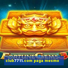 club7711.com paga mesmo