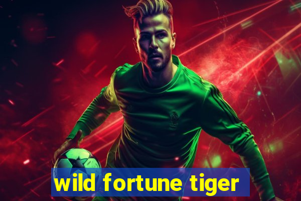 wild fortune tiger