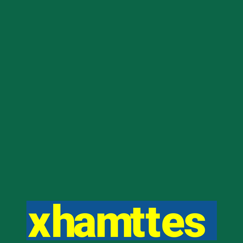 xhamttes