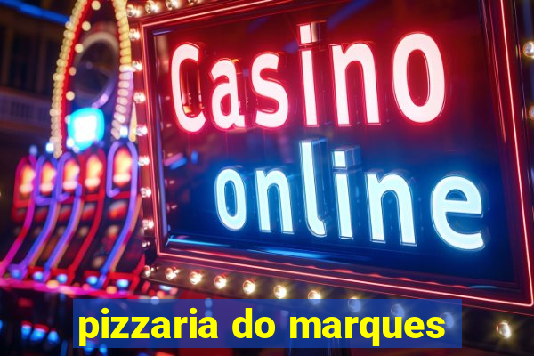 pizzaria do marques