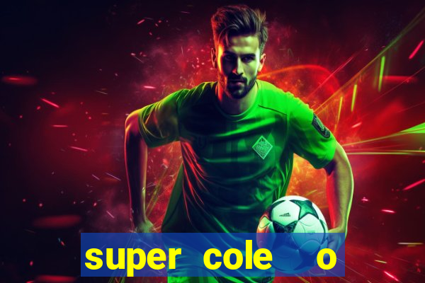 super cole  o 7784 jogos download