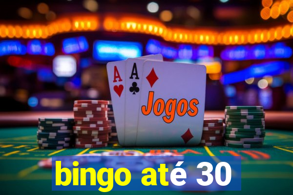 bingo até 30