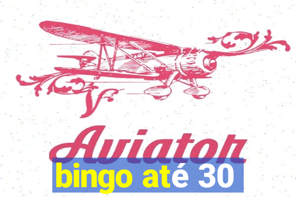 bingo até 30