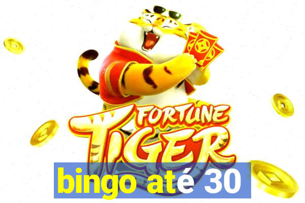 bingo até 30