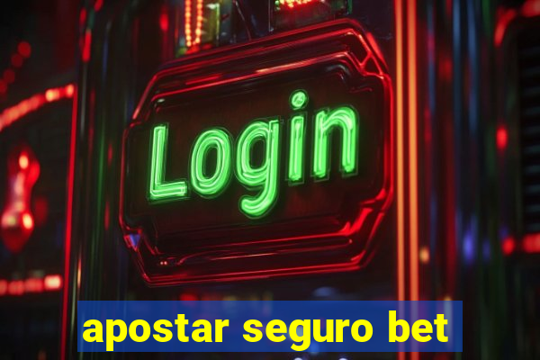 apostar seguro bet