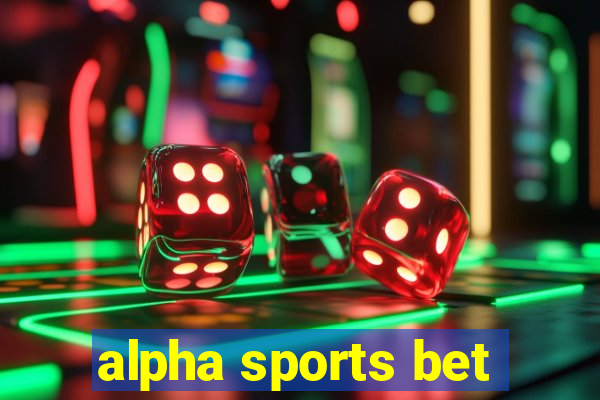 alpha sports bet