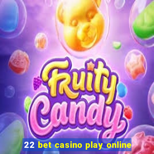 22 bet casino play online