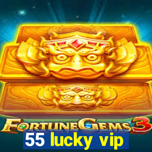 55 lucky vip