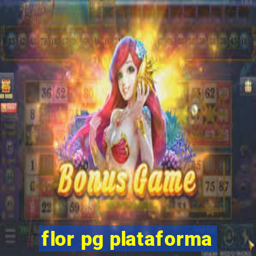 flor pg plataforma