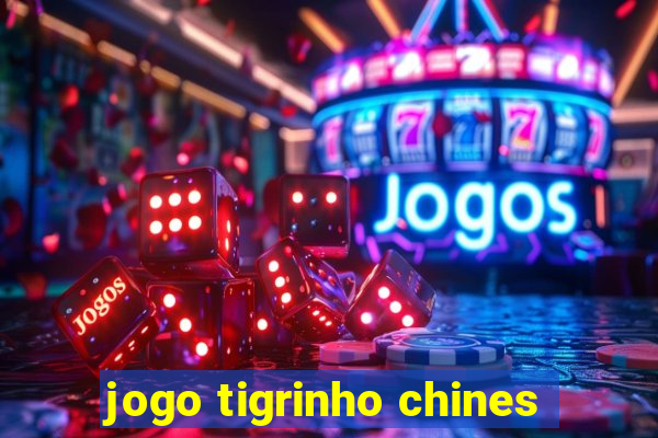 jogo tigrinho chines