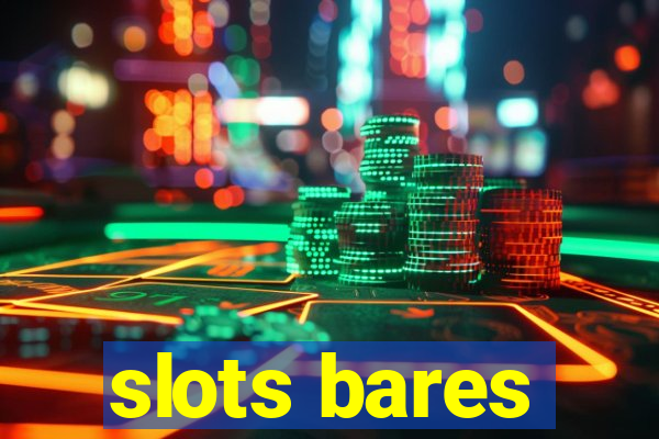 slots bares