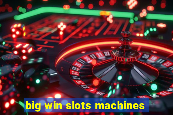 big win slots machines