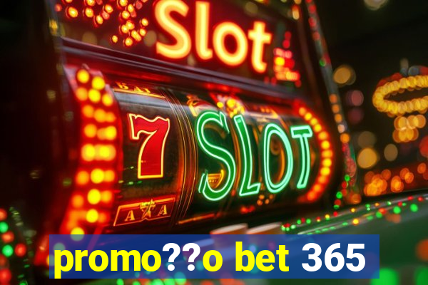 promo??o bet 365