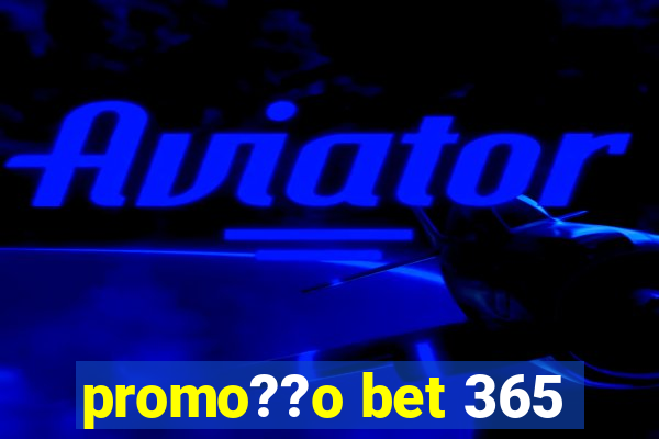 promo??o bet 365