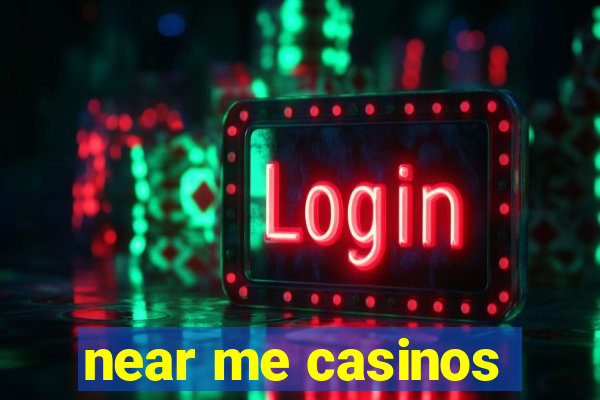 near me casinos