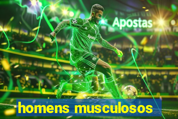 homens musculosos