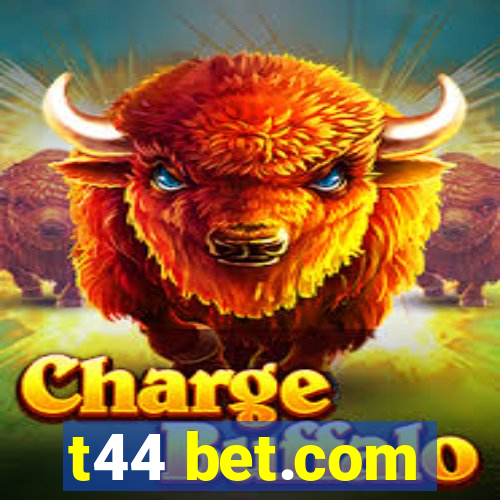 t44 bet.com