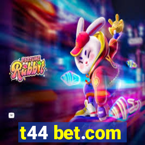 t44 bet.com