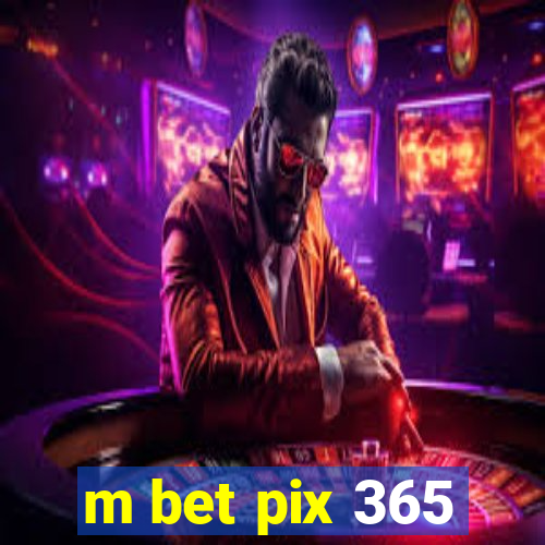 m bet pix 365