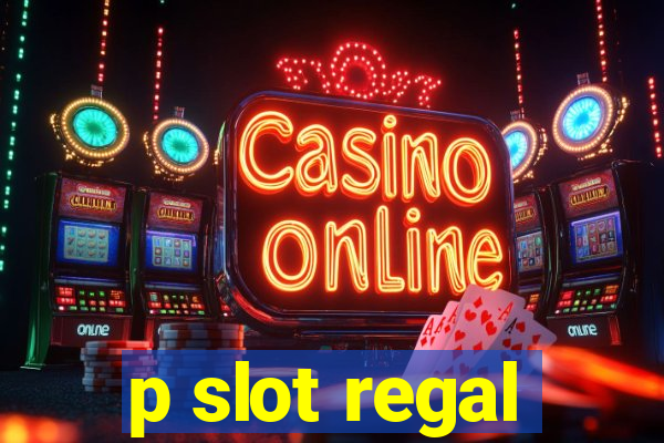 p slot regal