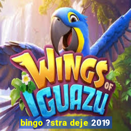 bingo ?stra deje 2019