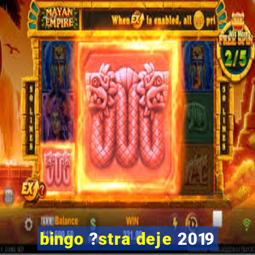 bingo ?stra deje 2019