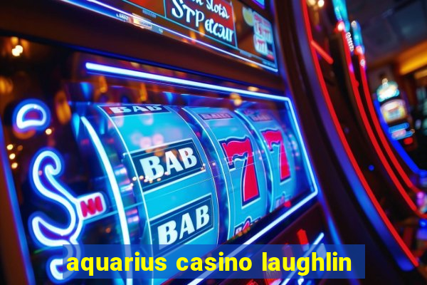 aquarius casino laughlin