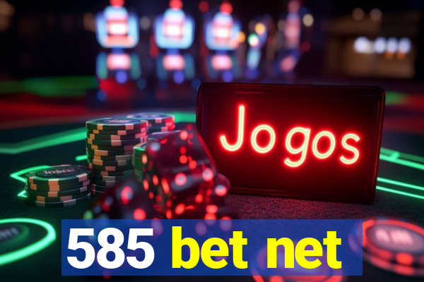 585 bet net