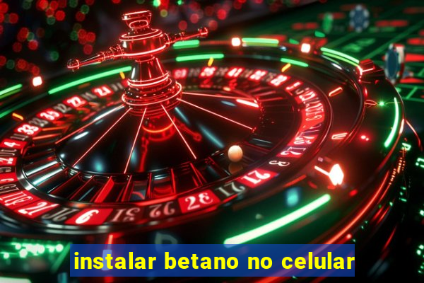 instalar betano no celular