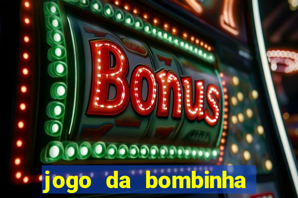 jogo da bombinha que ganha dinheiro