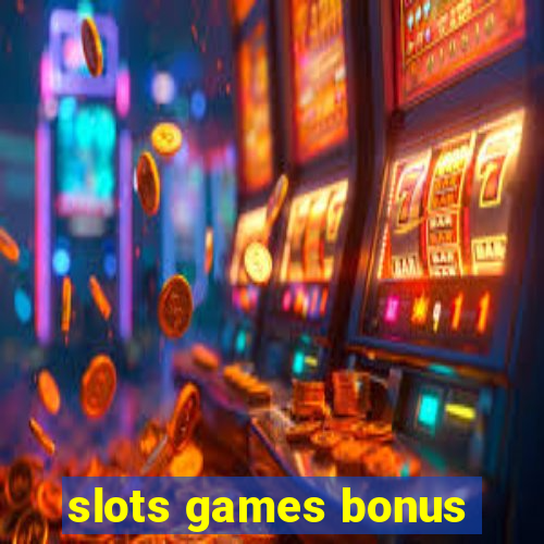 slots games bonus