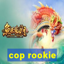 cop rookie